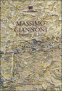 Massimo Giannoni. Memorie di luce. Catalogo della mostra  - Libro Polistampa 2011 | Libraccio.it