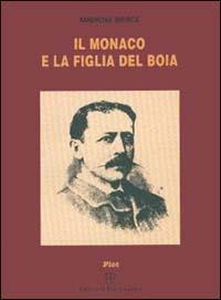 Il monaco e la figlia del boia - Ambrose Bierce - Libro Polistampa 2011, Plot | Libraccio.it