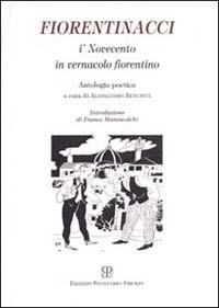Fiorentinacci. I'Novecento in vernacolo fiorentino. Antologia poetica  - Libro Polistampa 2013 | Libraccio.it