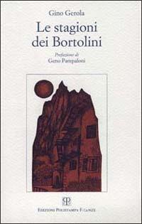 Le stagioni dei Bortolini - Gino Gerola - Libro Polistampa 2006 | Libraccio.it