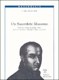 Un sacerdote massone. Antonio Jerocades (1738-1803) poeta neo-platonico, massone e, infine, giacobino - Guglielmo Adilardi - Libro Polistampa 2010, Massoneria | Libraccio.it