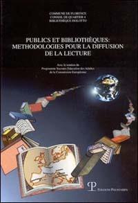 Publics et bibliothèques. Methodologies pour la diffusion de la lecture  - Libro Polistampa 1999 | Libraccio.it
