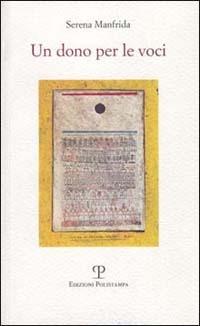 Un dono per le voci - Serena Manfrida - Libro Polistampa 1999, Quaderni in prosa | Libraccio.it