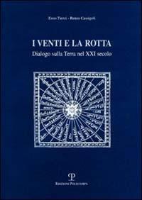 I venti e la rotta. Dialogo sulla terra nel XXI secolo - Enzo Tiezzi, Renzo Cassigoli - Libro Polistampa 2000 | Libraccio.it