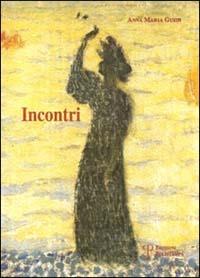 Incontri - Anna Maria Guidi - Libro Polistampa 2000 | Libraccio.it