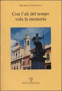 Con l'ali del tempo vola la memoria - Manrico A. G. Mansueti - Libro Polistampa 2011 | Libraccio.it