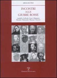 Incontri alla giubbe rosse. Landolfi, Loffredo, Luzi, Malaparte, Montale, Parronchi, Thomas, Traverso - Arnaldo Pini - Libro Polistampa 2015 | Libraccio.it