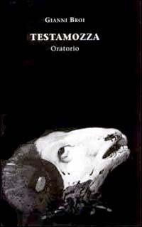 Testamozza-Oratorio - Gianni Broi - Libro Polistampa 2000, Sagittaria. Bonsai | Libraccio.it