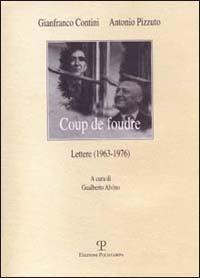 Coup de foudre. Lettere (1963-1976) - Gianfranco Contini, Antonio Pizzuto - Libro Polistampa 2011, Il diaspro. Epistolari | Libraccio.it