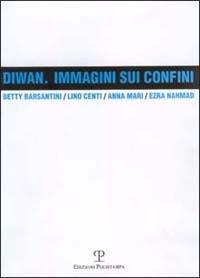 Diwan. Immagini sui confini  - Libro Polistampa 2000 | Libraccio.it