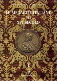 Le medaglie italiane del XVI secolo - Giuseppe Toderi, Fiorenza Vannel - Libro Polistampa 2000 | Libraccio.it