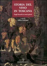 Storia del vino in Toscana. Dagli etruschi ai nostri giorni  - Libro Polistampa 2009 | Libraccio.it