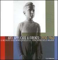 Arti applicate a Firenze: 1930-1960. Il restauro degli affreschi della GIL per il Museo delle Pagliere  - Libro Polistampa 2016, Pagliai Polistampa | Libraccio.it