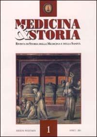 Medicina e storia. Rivista di storia della medicina e sanità (2001). Vol. 1  - Libro Polistampa 2001 | Libraccio.it