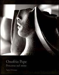 Onofrio Pepe. Percorso nel mito - Francesco Gurrieri, Corrado Marsan - Libro Polistampa 2001 | Libraccio.it
