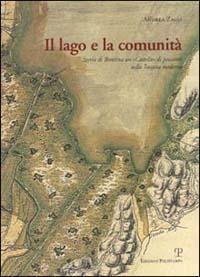 Il lago e la comunità. Storia di Bientina un «castello» di pescatori nella Toscana moderna - Andrea Zagli - Libro Polistampa 2011, Nuove ricerche di storia. Serie II | Libraccio.it