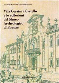 Villa Corsini a Castello e le collezioni del Museo archeologico di Firenze - Antonella Romualdi, Vincenzo Vaccaro - Libro Polistampa 2001 | Libraccio.it