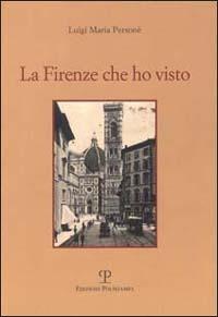 La Firenze che ho visto - Luigi M. Personè - Libro Polistampa 2001 | Libraccio.it