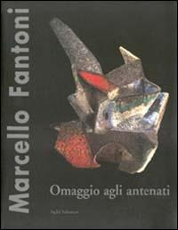 Marcello Fantoni. Omaggio agli antenati. Opere inedite  - Libro Polistampa 2012, Pagliai Polistampa | Libraccio.it