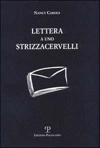 Lettera a uno strizzacervelli - Nancy Carols - Libro Polistampa 2002 | Libraccio.it
