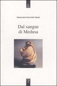 Dal sangue di Medusa - Innocenza Scerrotta Samà - Libro Polistampa 2002, Sagittaria. Scritture | Libraccio.it