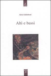 Alti e bassi - Sirio Salimbeni - Libro Polistampa 2009, Sagittaria. Opera | Libraccio.it