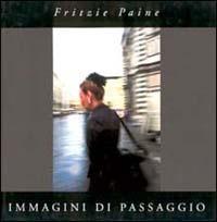 Immagini di passaggio - Fritzie Paine - Libro Polistampa 2002 | Libraccio.it