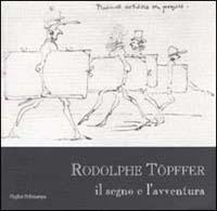 Rodolphe Topffer. Il segno e l'avventura  - Libro Polistampa 2012, Pagliai Polistampa | Libraccio.it