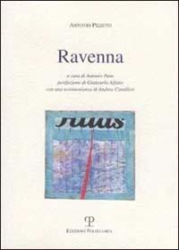 Ravenna - Antonio Pizzuto - Libro Polistampa 2007, Antonio Pizzuto. Opere | Libraccio.it