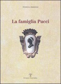 La famiglia Pucci - Donella Arnetoli - Libro Polistampa 2011, Famiglie storiche toscane | Libraccio.it