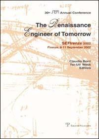 The Renaissance engineer of tomorrow. Proceedings of the 30th SEFI Annual Conference (Firenze, 8-11 settembre 2002)  - Libro Polistampa 2002 | Libraccio.it