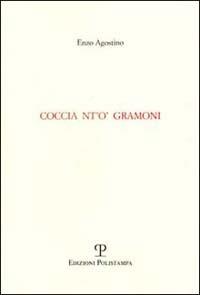 Coccia nt'o' gramoni - Enzo Agostino - Libro Polistampa 2010 | Libraccio.it