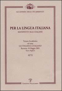 Per la lingua italiana. Manifesto agli italiani  - Libro Polistampa 2004 | Libraccio.it