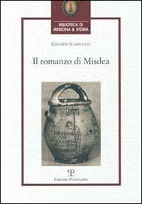 Il romanzo di Misdea - Edoardo Scarfoglio - Libro Polistampa 2013, Biblioteca di medicina e storia | Libraccio.it