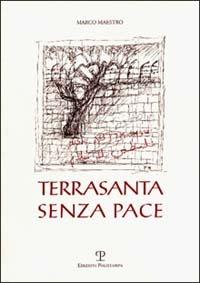 Terrasanta senza pace - Marco Maestro - Libro Polistampa 2006 | Libraccio.it