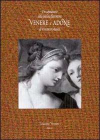 Un capolavoro della pittura fiorentina. Venere e Adone di Vincenzo Meucci - Carlotta Lenzi Iacomelli - Libro Polistampa 2003 | Libraccio.it