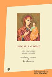 Lode alla Vergine. Inno Acathistos alla Divina Madre