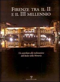Firenze tra il II e il III millennio. Un contributo alla realizzazione dell'Atelier della Memoria  - Libro Polistampa 2003 | Libraccio.it