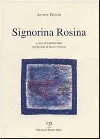 Signorina Rosina - Antonio Pizzuto - Libro Polistampa 2007, Antonio Pizzuto. Opere | Libraccio.it