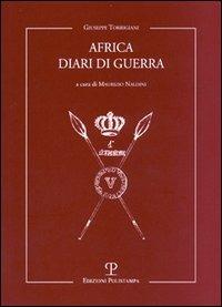 Africa. Diari di guerra - Giuseppe Torrigiani - Libro Polistampa 2011 | Libraccio.it