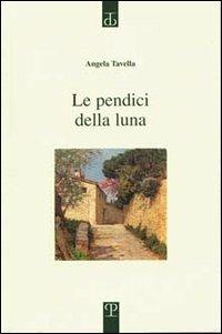 Le pendici della luna - Angela Tavella - Libro Polistampa 2004, Sagittaria. Opera | Libraccio.it