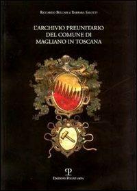 L' archivio preunitario del comune di Magliano in Toscana - Riccardo Belcari, Barbara Salotti - Libro Polistampa 2004 | Libraccio.it