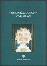 Come per acqua cupa cosa grave 1992-2003 - Roberto Berardi - Libro Polistampa 2004 | Libraccio.it