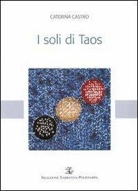 I soli di Taos - Caterina Castro - Libro Polistampa 2004, Selezione narrativa Polistampa | Libraccio.it