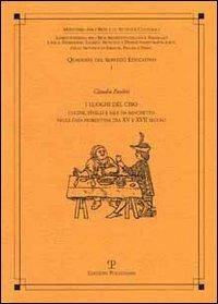 I luoghi del cibo. Cucine, tinelli e sale da banchetto nella casa fiorentina tra XV e XVII secolo - Claudio Paolini - Libro Polistampa 2004, Quaderni dei servizi educativi | Libraccio.it