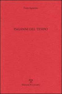 Inganni del tempo - Enzo Agostino - Libro Polistampa 2007 | Libraccio.it