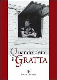 Quando c'era il Gratta  - Libro Polistampa 2010 | Libraccio.it