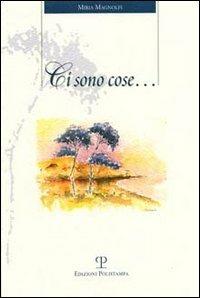 Ci sono cose... - Miria Magnolfi - Libro Polistampa 2004 | Libraccio.it