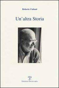 Un' altra storia - Roberto Ciabani - Libro Polistampa 2004 | Libraccio.it
