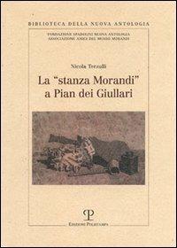 La «stanza Morandi» a Pian dei Giullari - Nicola Terzulli - Libro Polistampa 2004, Biblioteca della nuova antologia | Libraccio.it
